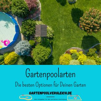 Gartenpoolarten - Die besten Optionen für Deinen Garten